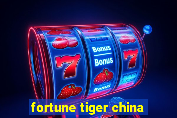 fortune tiger china